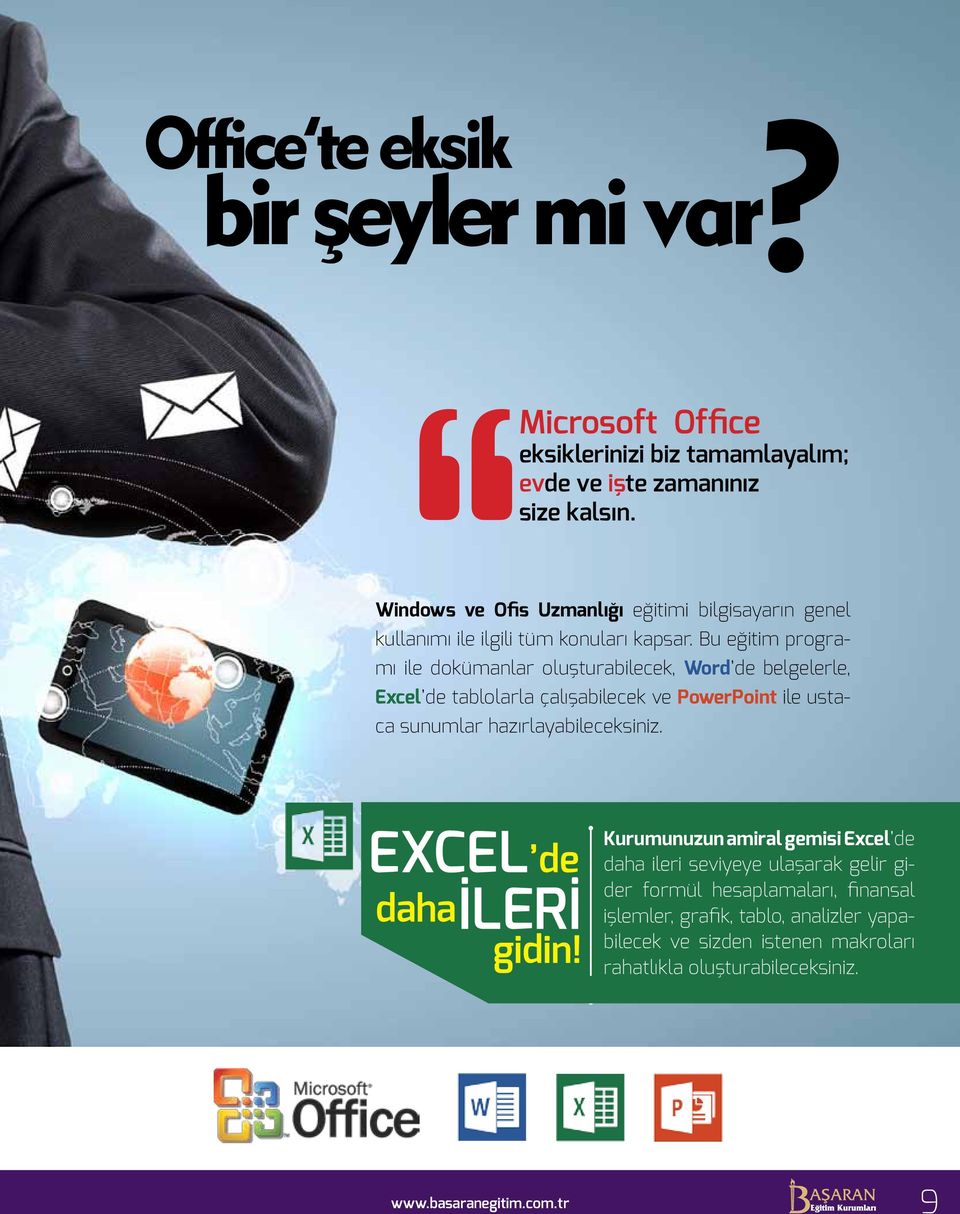 Bu eğitim programı ile dokümanlar oluşturabilecek, Word de belgelerle, Excel de tablolarla çalışabilecek ve PowerPoint ile ustaca sunumlar