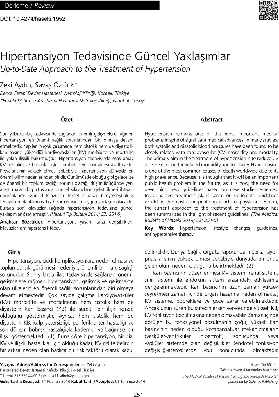 *Haseki Eğitim ve Araştırma Hastanesi Nefroloji Kliniği, İstanbul, Türkiye Özet Son yıllarda ilaç nde sağlanan önemli gelişmelere rağmen en önemli sağlık sorunlarından biri olmaya devam etmektedir.