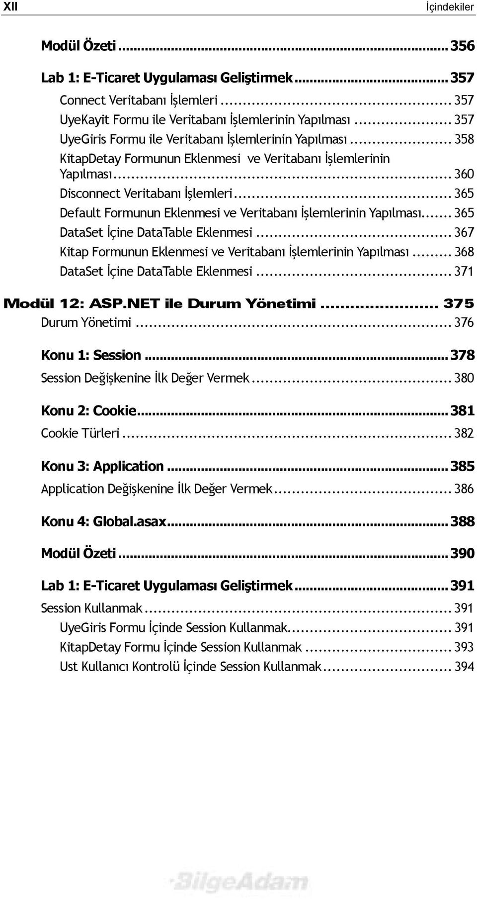 .. 365 Default Formunun Eklenmesi ve Veritabanõ İşlemlerinin Yapõlmasõ... 365 DataSet İçine DataTable Eklenmesi... 367 Kitap Formunun Eklenmesi ve Veritabanõ İşlemlerinin Yapõlmasõ.