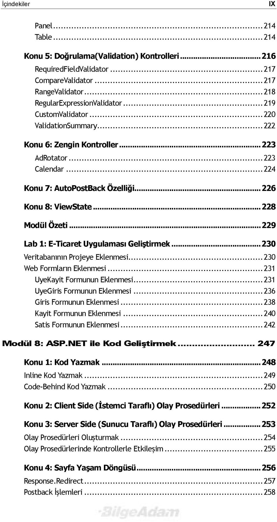 ..229 Lab 1: E-Ticaret Uygulamasõ Geliştirmek...230 Veritabanõnõn Projeye Eklenmesi...230 Web Formlarõn Eklenmesi...231 UyeKayit Formunun Eklenmesi...231 UyeGiris Formunun Eklenmesi.