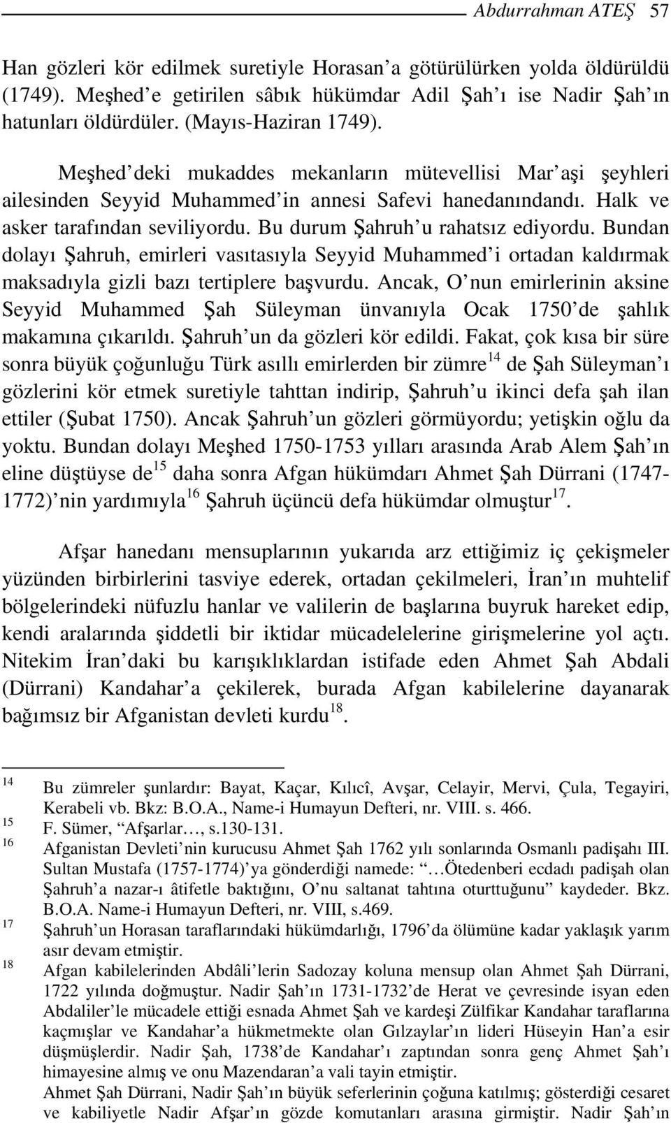 Bu durum Şahruh u rahatsız ediyordu. Bundan dolayı Şahruh, emirleri vasıtasıyla Seyyid Muhammed i ortadan kaldırmak maksadıyla gizli bazı tertiplere başvurdu.