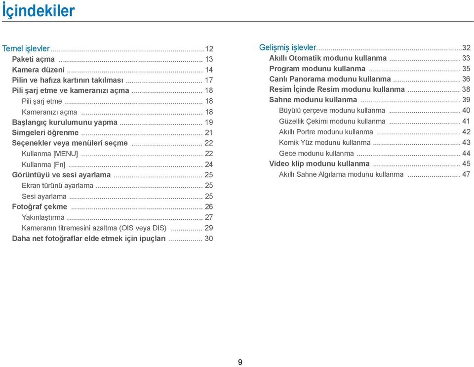 .. 25 Sesi ayarlama... 25 Fotoğraf çekme... 26 Yakınlaştırma... 27 Kameranın titremesini azaltma (OIS veya DIS)... 29 Daha net fotoğraflar elde etmek için ipuçları... 30 Gelişmiş işlevler.