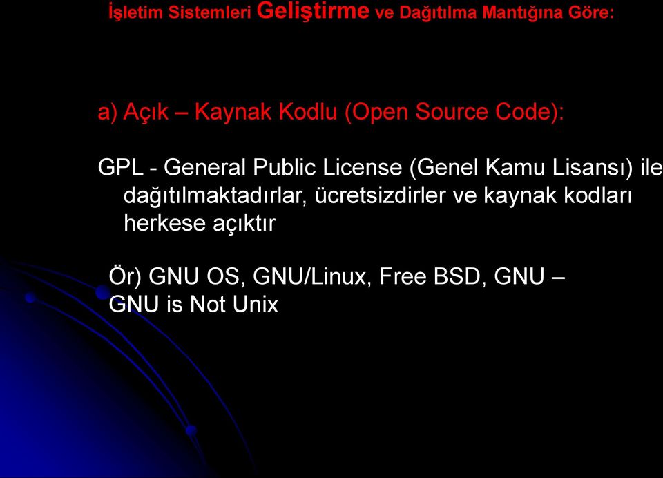 Kamu Lisansı) ile dağıtılmaktadırlar, ücretsizdirler ve kaynak