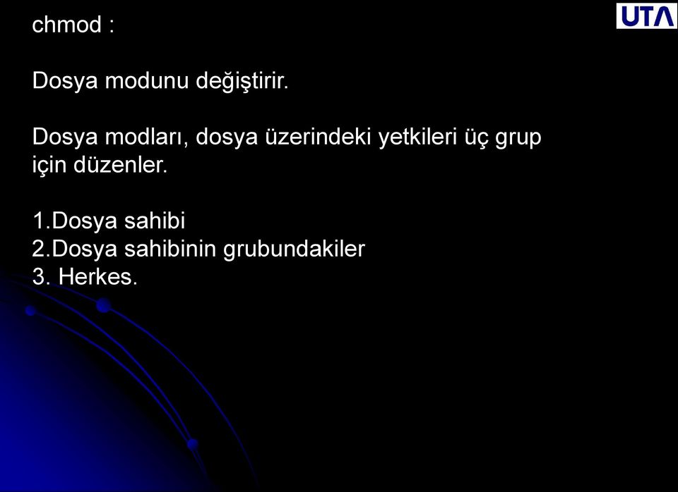 yetkileri üç grup için düzenler. 1.