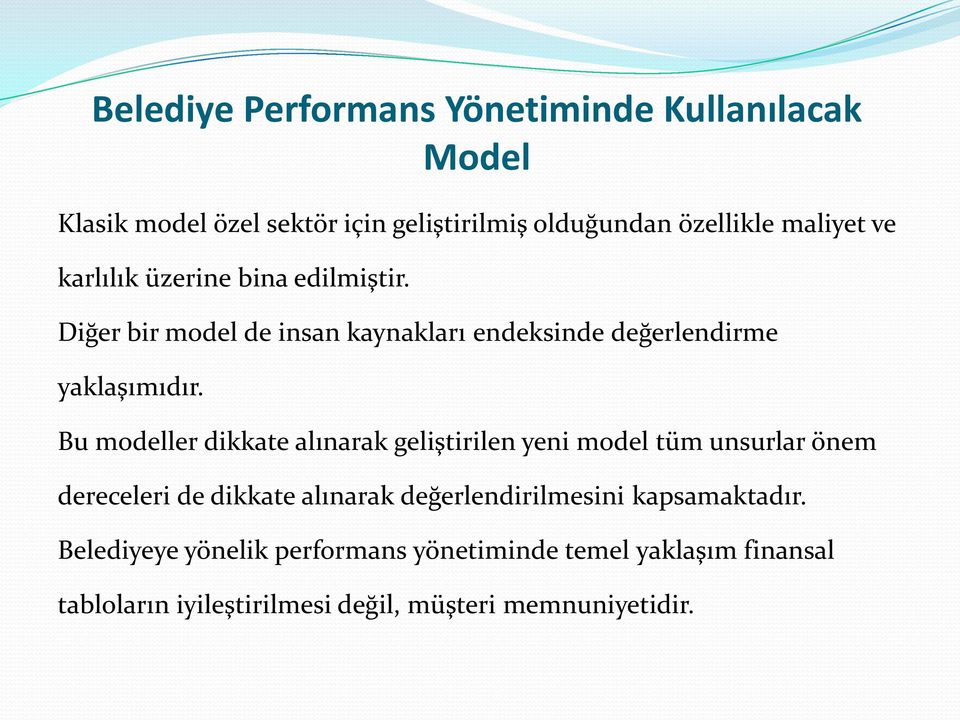 Bu modeller dikkate alınarak geliştirilen yeni model tüm unsurlar önem dereceleri de dikkate alınarak değerlendirilmesini