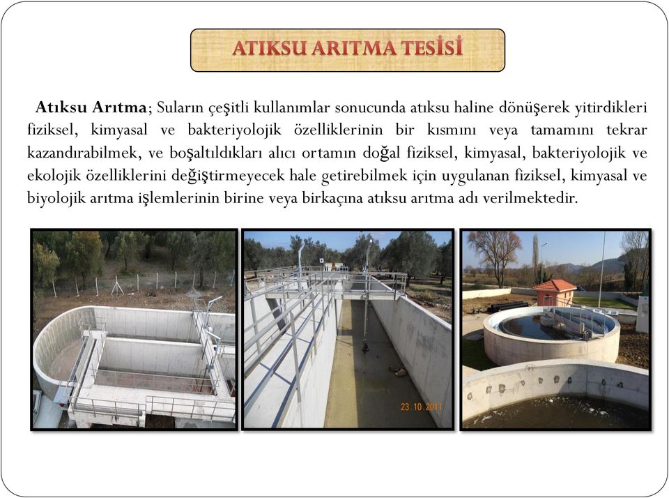 ortamın doğal fiziksel, kimyasal, bakteriyolojik ve ekolojik özelliklerini değiştirmeyecek hale getirebilmek