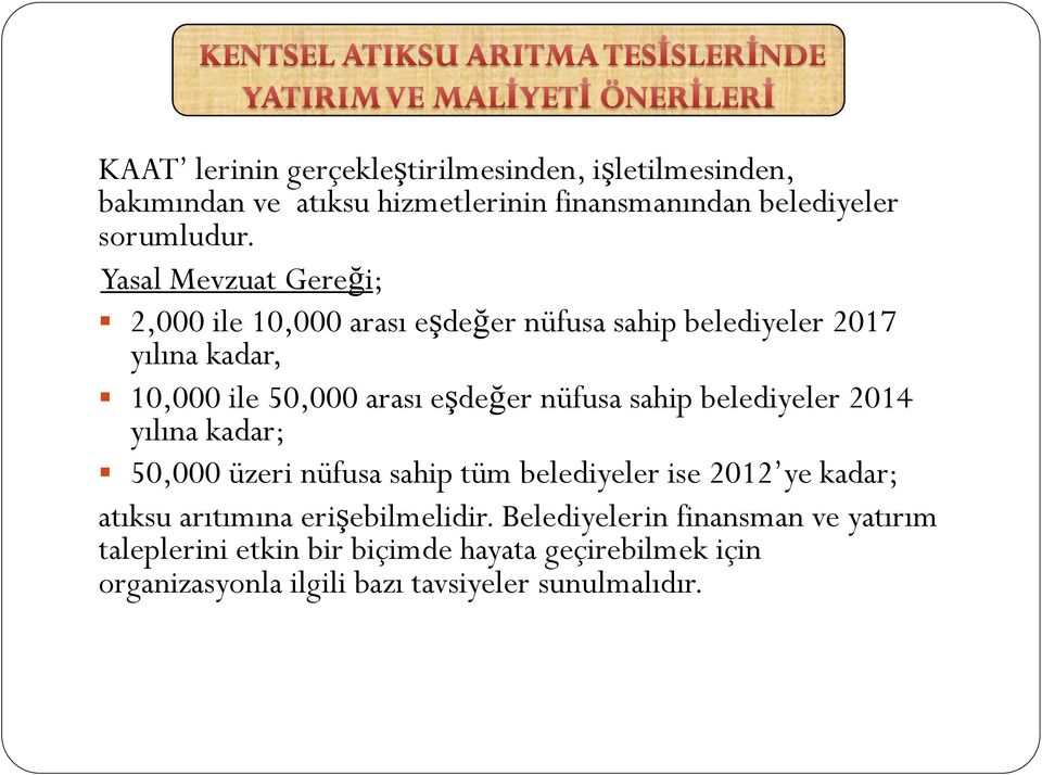 nüfusa sahip belediyeler 2014 yılına kadar; 50,000 üzeri nüfusa sahip tüm belediyeler ise 2012 ye kadar; atıksu arıtımına