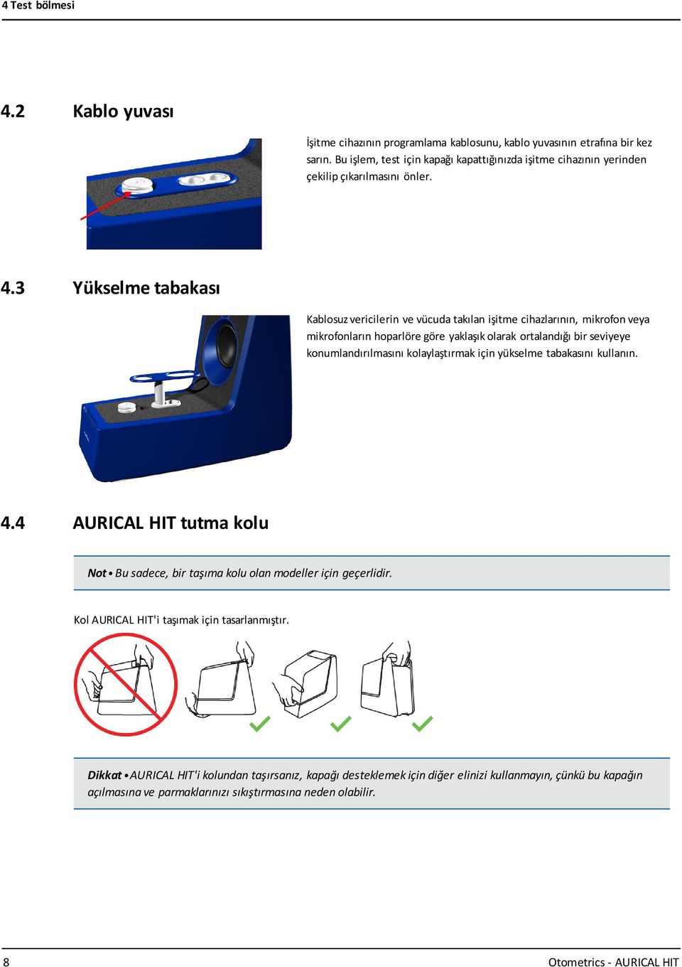 3 Yükselme tabakası Kablosuz vericilerin ve vücuda takılan işitme cihazlarının, mikrofon veya mikrofonların hoparlöre göre yaklaşık olarak ortalandığı bir seviyeye konumlandırılmasını