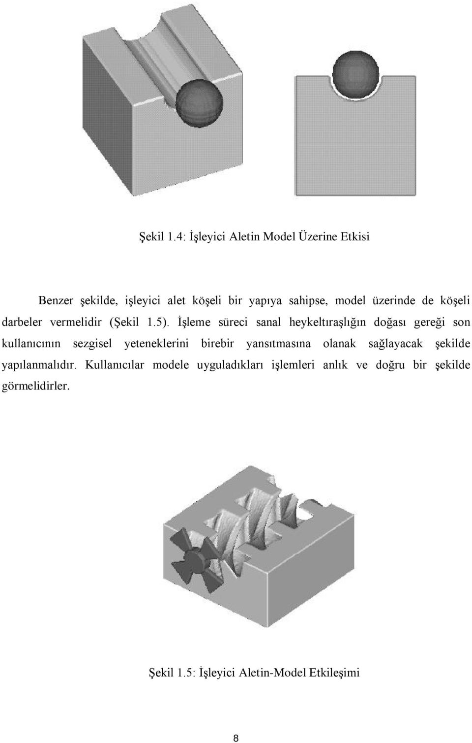 de köşeli darbeler vermelidir (5).