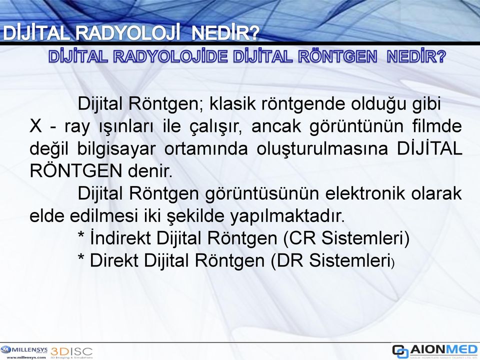 Dijital Röntgen görüntüsünün elektronik olarak elde edilmesi iki şekilde