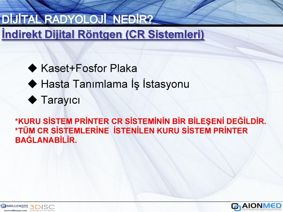 SİSTEM PRİNTER CR SİSTEMİNİN BİR BİLEŞENİ DEĞİLDİR.