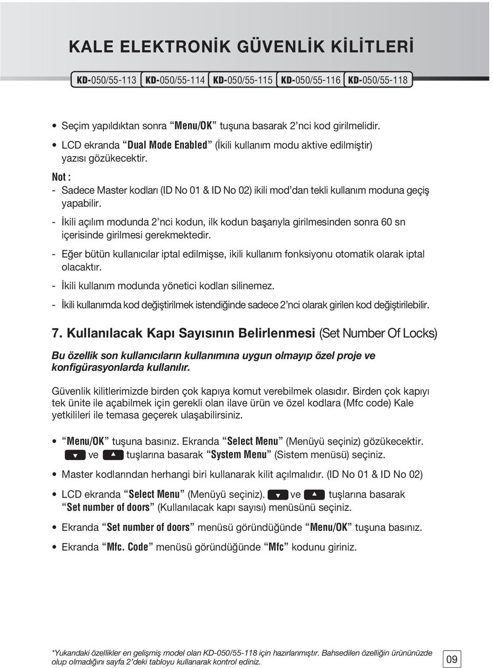 - kili aç l m modunda 2 nci kodun, ilk kodun baflar yla girilmesinden sonra 60 sn içerisinde girilmesi gerekmektedir.