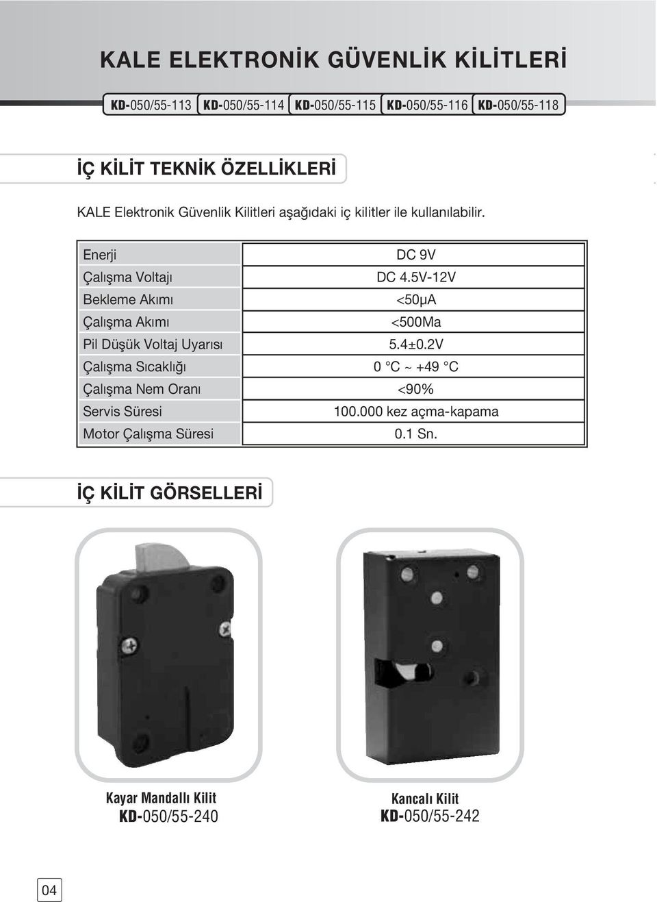 5V-12V Bekleme Ak m <50μA Çal flma Ak m <500Ma Pil Düflük Voltaj Uyar s 5.4±0.