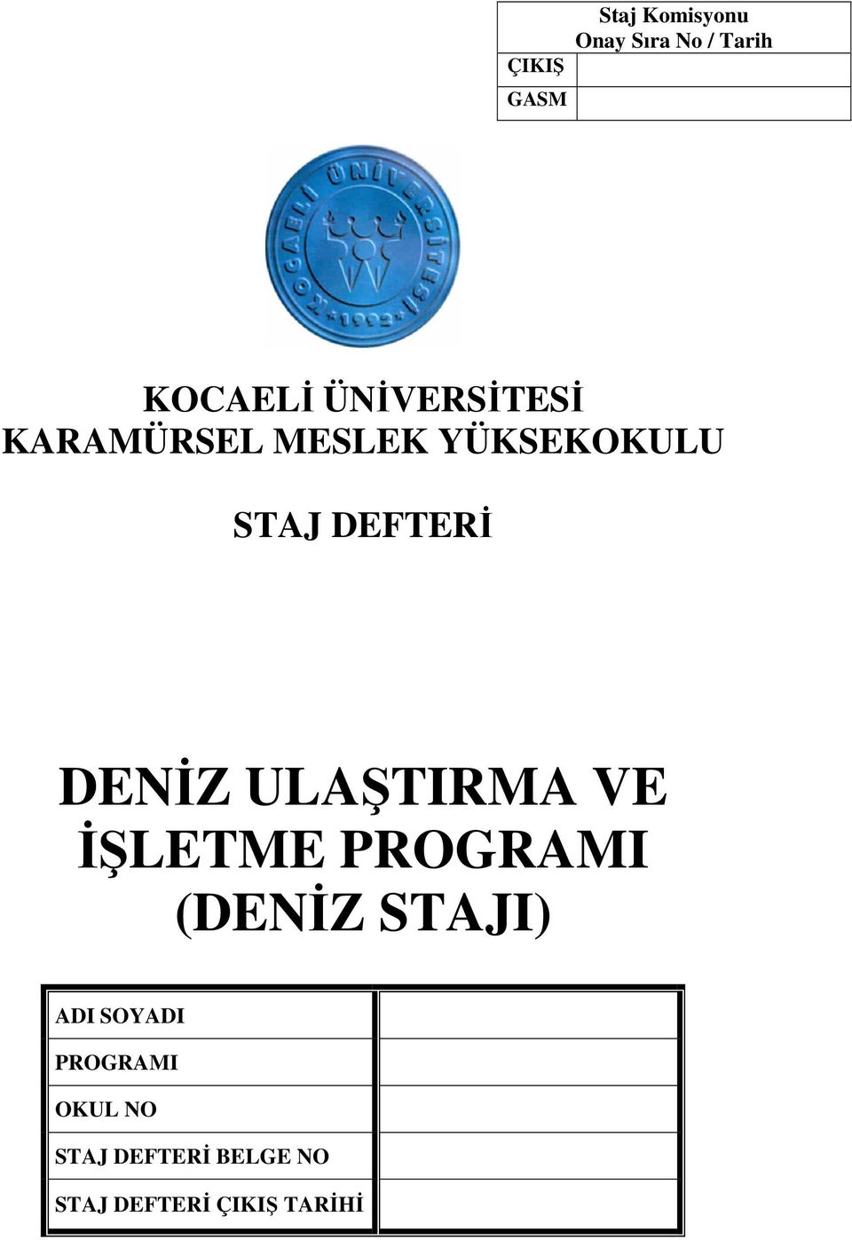 DENİZ ULAŞTIRMA VE İŞLETME PROGRAMI (DENİZ STAJI) ADI