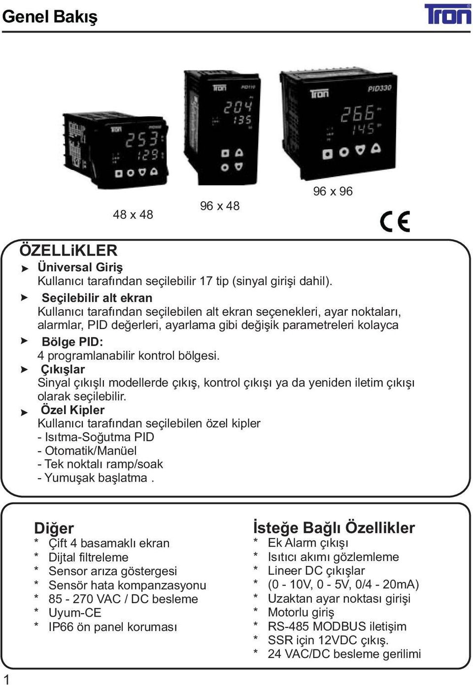 kontrol bölgesi. Çýkýþlar Sinyal çýkýþlý modellerde çýkýþ, kontrol çýkýþý ya da yeniden iletim çýkýþý olarak seçilebilir.