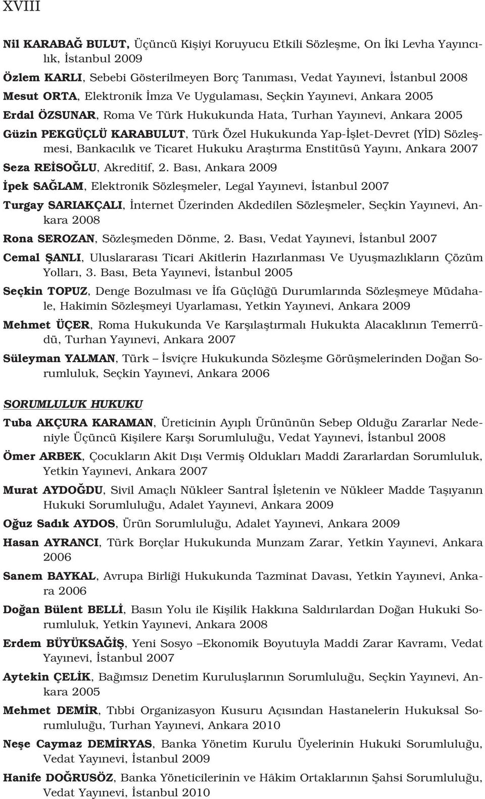 Sözleflmesi, Bankac l k ve Ticaret Hukuku Araflt rma Enstitüsü Yay n, Ankara 2007 Seza RE SO LU, Akreditif, 2.