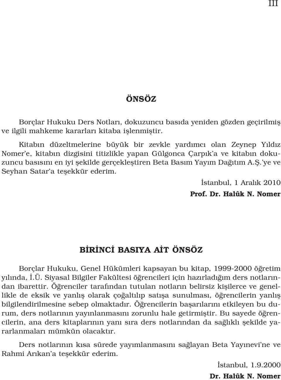 m Yay m Da t m A.fi. ye ve Seyhan Satar a teflekkür ederim. stanbul, 1 Aral k 2010 Prof. Dr. Halûk N.