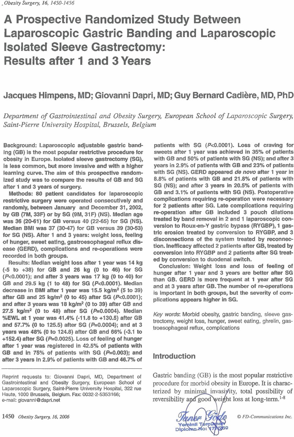 Background: Laparoscoplc adjustable gastric banding (GB) is the most popular restrictive procedure for obesity in Europe.