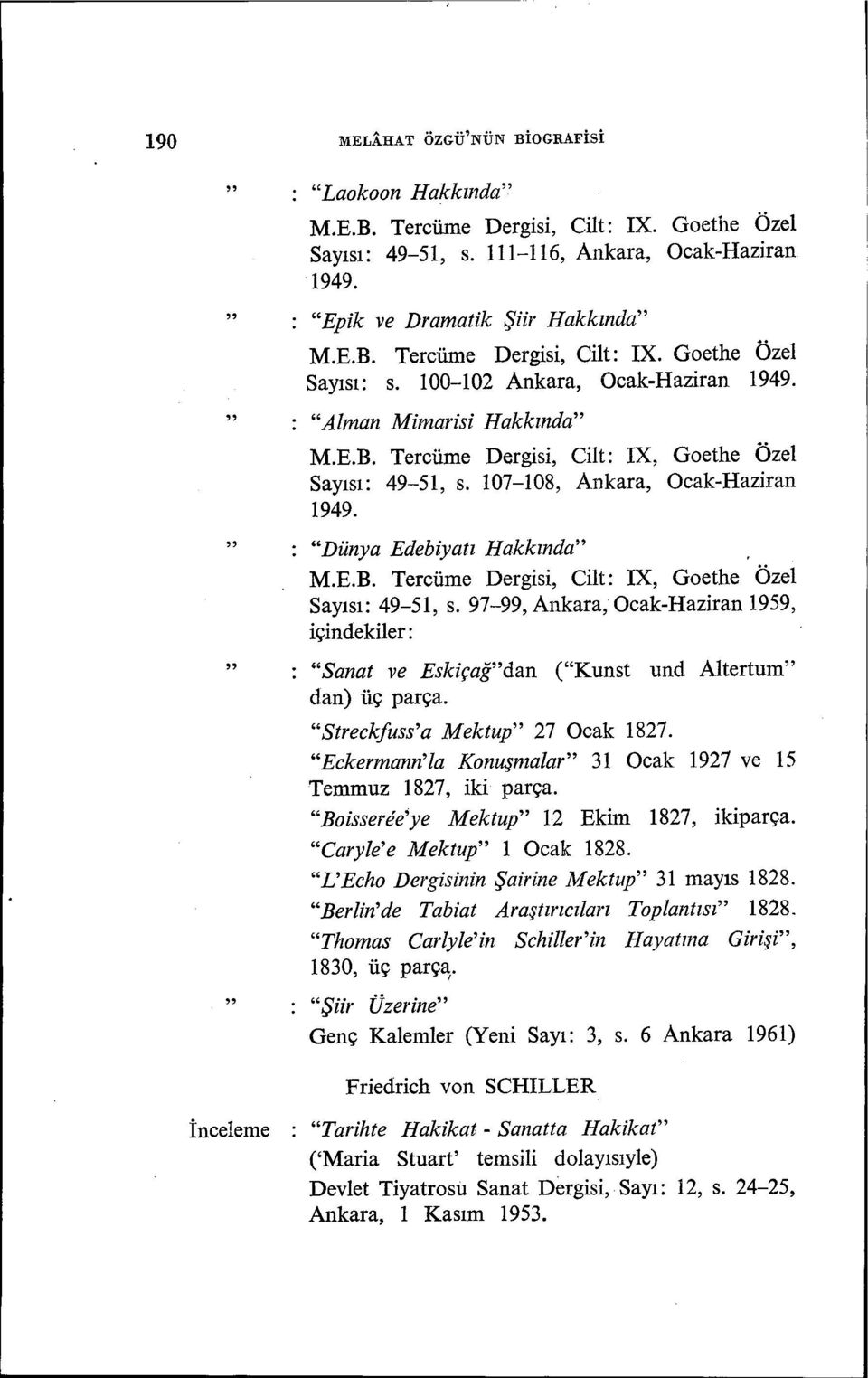 107-108, Ankara, Ocak-Haziran 1949. Dünya Edebiyatı Hakkında, M.E.B. Tercüme Dergisi, Cilt: IX, Goethe Özel Sayısı: 49-51, s.