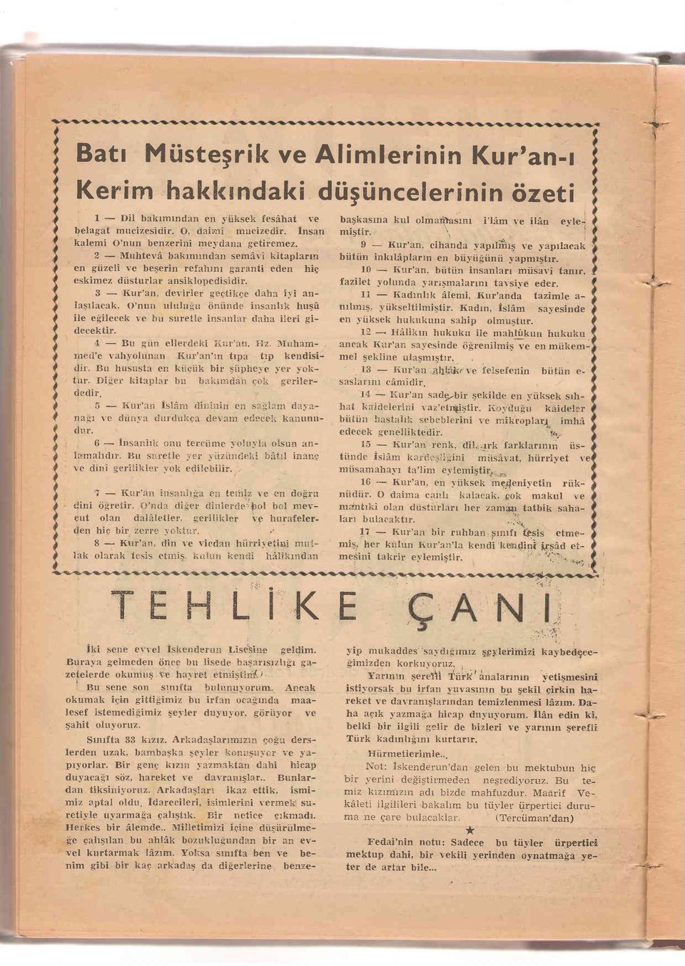 3 - Kur'an, devirier Eegtikqe daha i1i an- Iasrlacak, {)'nun ululugn iiniinde insanhk hugil ile e$ilecek ve hu snretie insenlrrl daha ileri gidecektir. 4 - Bu giin ellerdelri iinr"nn. TIz.