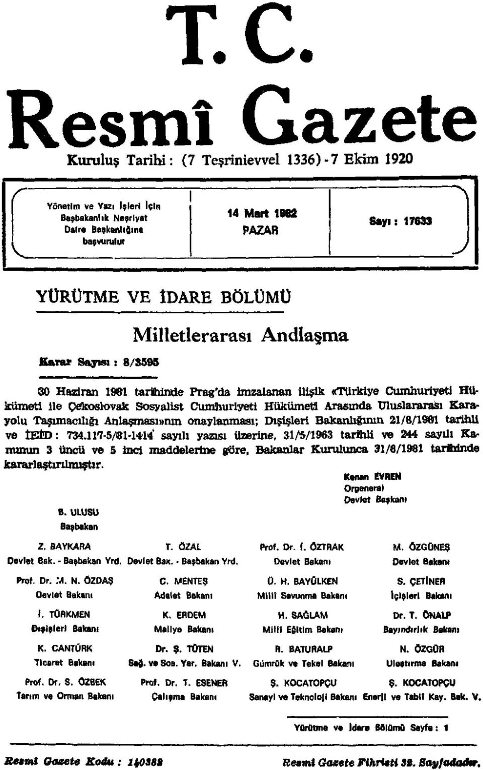 Uluslararası Karayolu Taşımacılığı Anlaşması»nm onaylanması; Dışişleri Bakanlığının 21/8/1981 tarihli ve ÎEİD: 734.