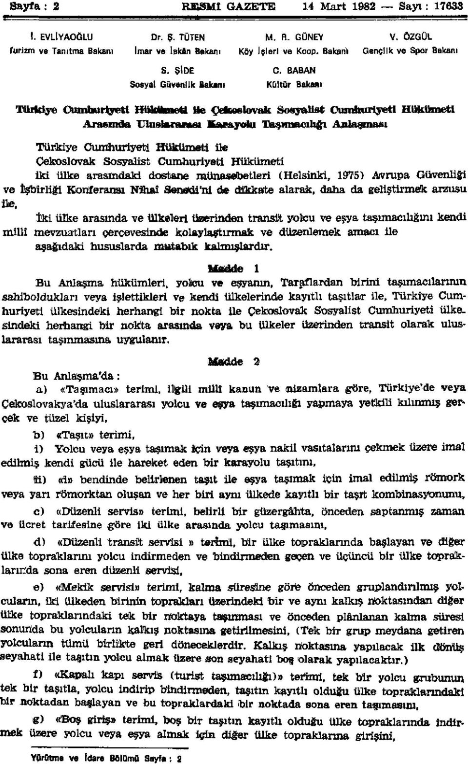 BABAN Sosyal Güvenlik Bakanı Kültür Bakanı Türkiye Cumhuriyeti Hukikmett Ue Çekoslovak Sosyalist Cumhuriyeti Hükümeti Arasımla uluslaranuu Karayolu Taşımacılığığı Anlaşması Türkiye Cumhuriyeti