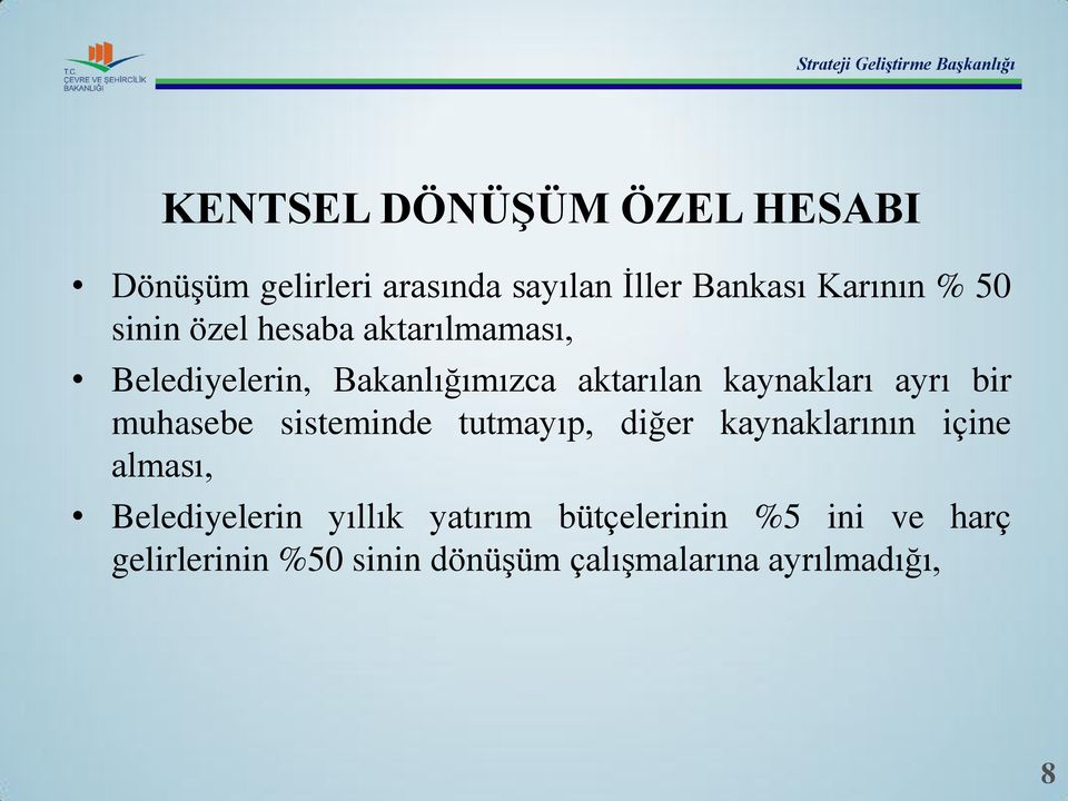 aktarılan kaynakları ayrı bir muhasebe sisteminde tutmayıp, diğer kaynaklarının içine alması,