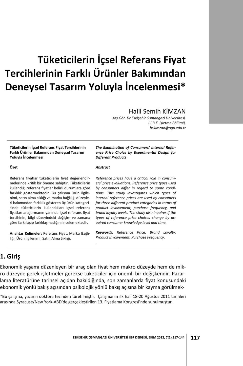 sahiptir. Tüketicilerin kullandığı referans fiyatlar belirli durumlara göre farklılık göstermektedir.