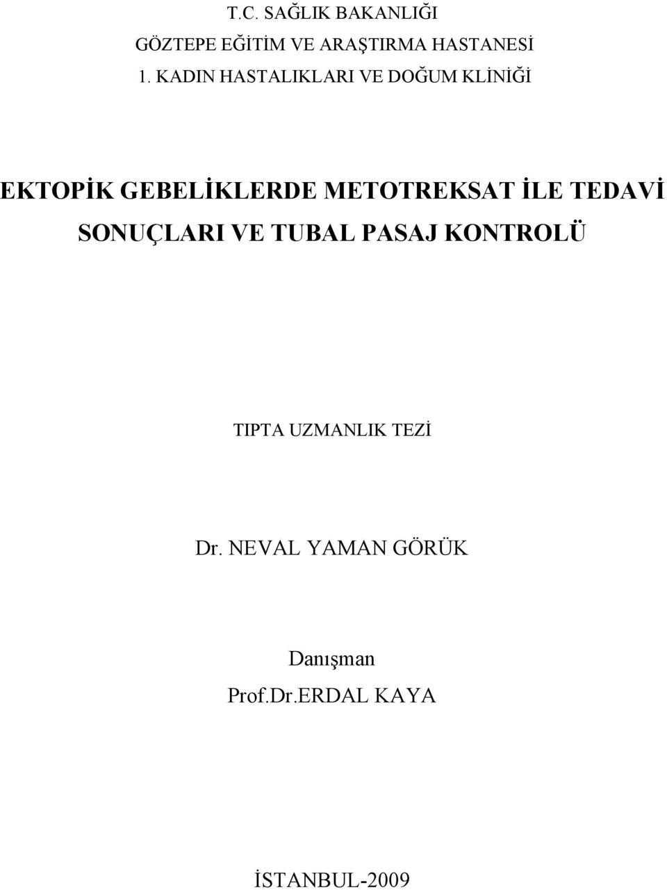 METOTREKSAT İLE TEDAVİ SONUÇLARI VE TUBAL PASAJ KONTROLÜ TIPTA