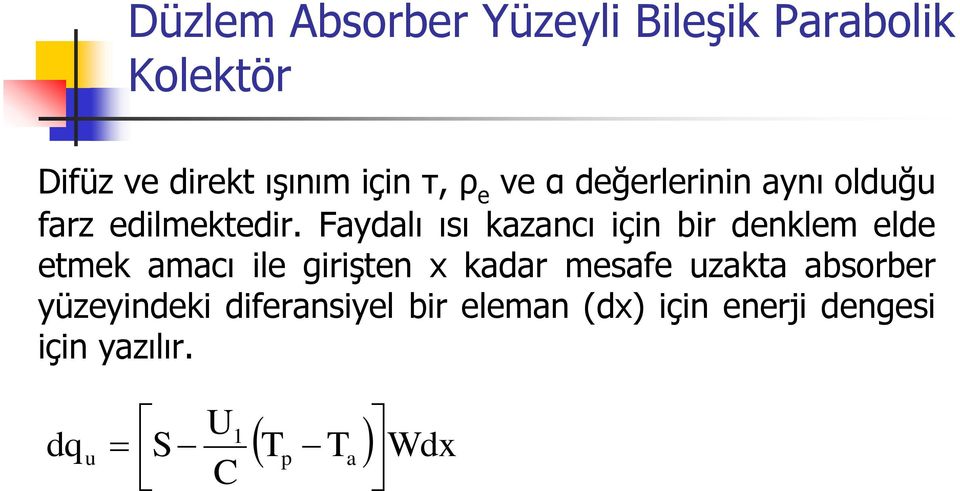 Faydalı ısı kazancı için bir denklem elde etmek amacı ile girişten x kadar mesafe