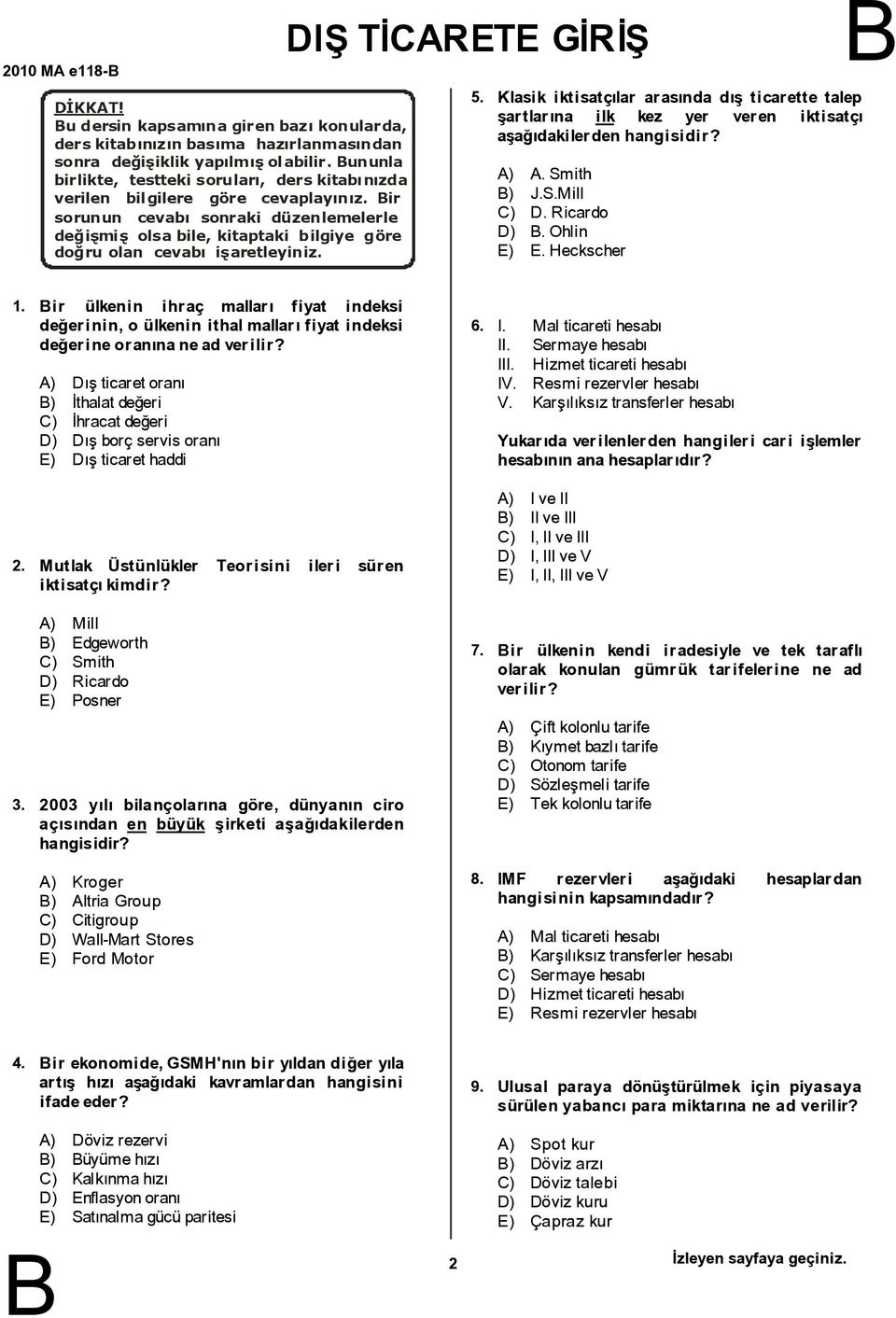 ir sorunun cevabý sonraki düzenlemelerle deðiþmiþ olsa bile, kitaptaki bilgiye göre doðru olan cevabý iþaretleyiniz. DIÞ TÝCRETE GÝRÝÞ 5.