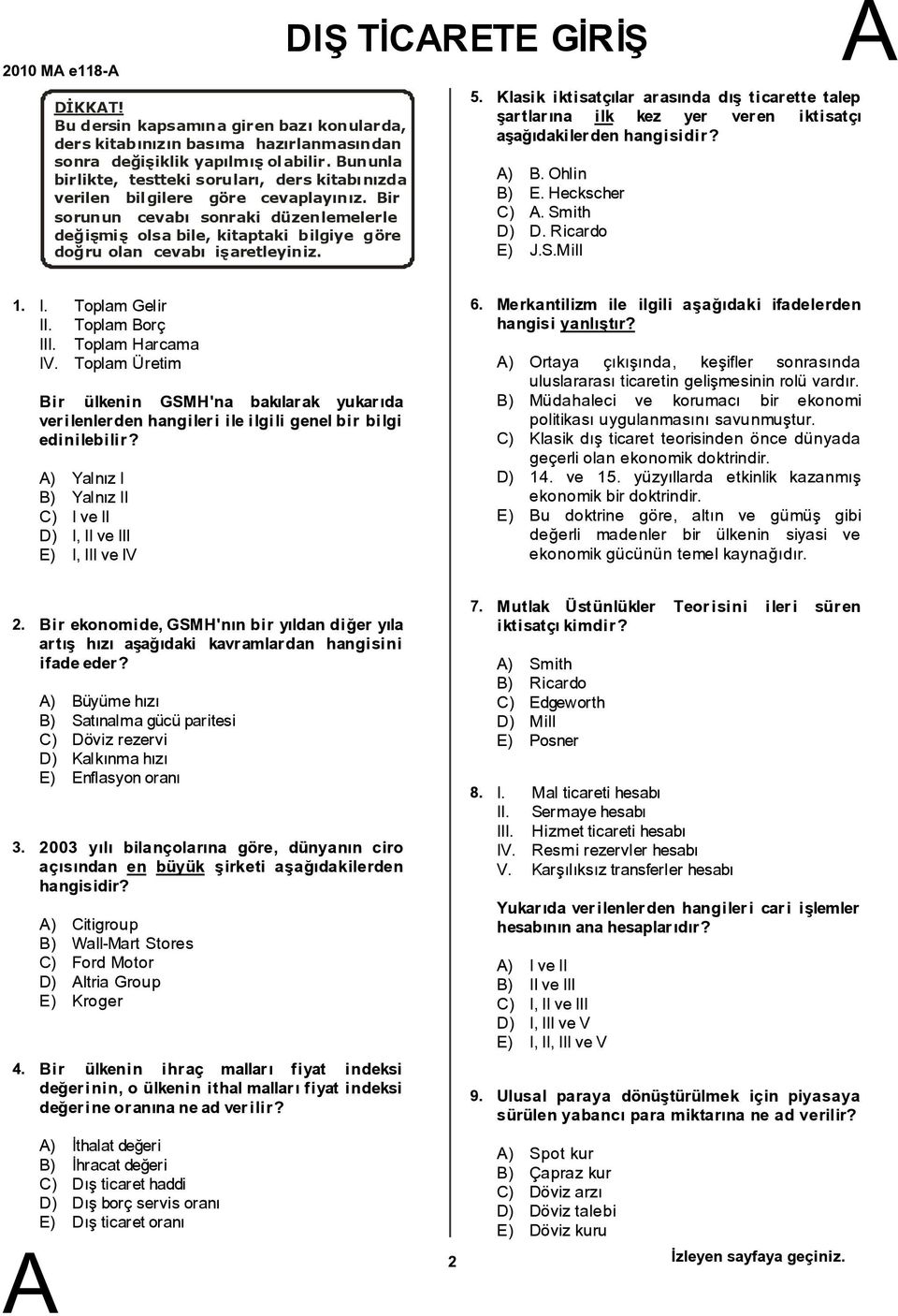 ir sorunun cevabý sonraki düzenlemelerle deðiþmiþ olsa bile, kitaptaki bilgiye göre doðru olan cevabý iþaretleyiniz. DIÞ TÝCRETE GÝRÝÞ 5.