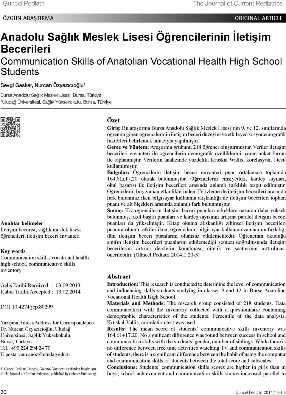 becerisi, sağlık meslek lisesi öğrencileri, iletişim beceri envanteri Key words Communication skills, vocational health high school, communicative skills inventory Geliş Ta rihi/received : 03.09.