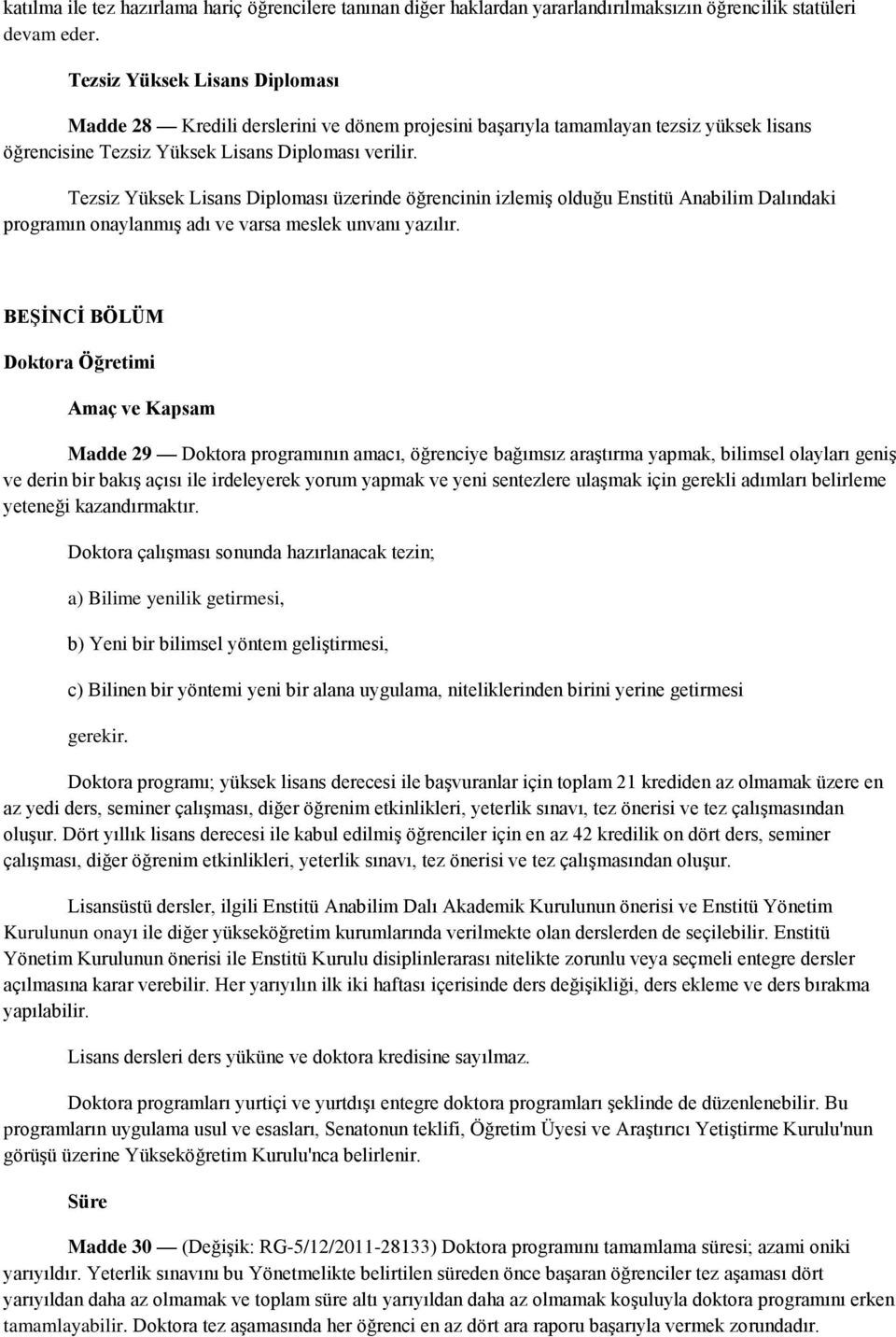 Tezsiz Yüksek Lisans Diploması üzerinde öğrencinin izlemiş olduğu Enstitü Anabilim Dalındaki programın onaylanmış adı ve varsa meslek unvanı yazılır.