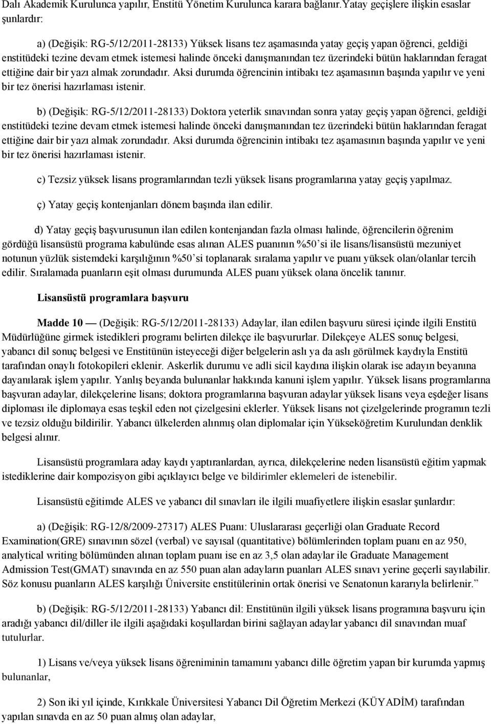 danışmanından tez üzerindeki bütün haklarından feragat ettiğine dair bir yazı almak zorundadır.