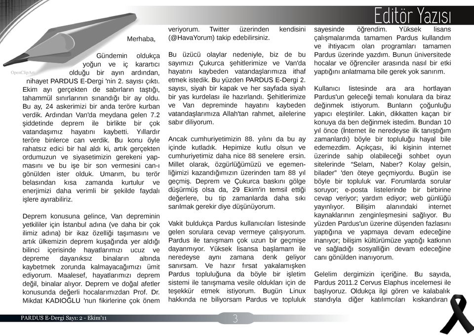 2 şiddetinde deprem ile birlikte bir çok vatandaşımız hayatını kaybetti. Yıllardır teröre binlerce can verdik.