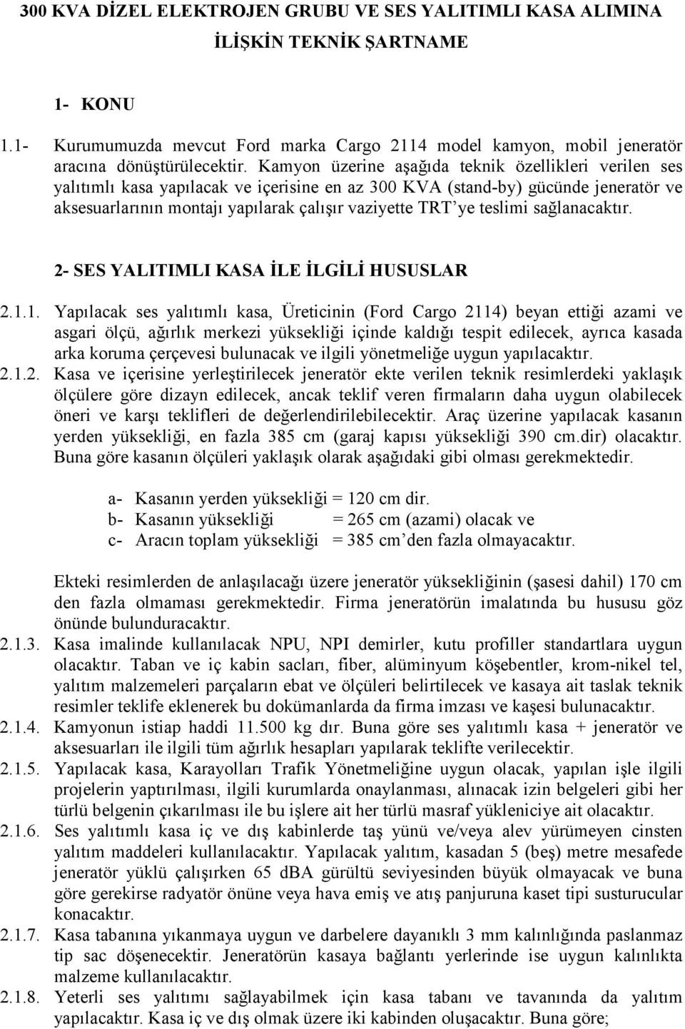 teslimi sağlanacaktır. 2- SES YLITIMLI KS İLE İLGİLİ HUSUSLR 2.1.