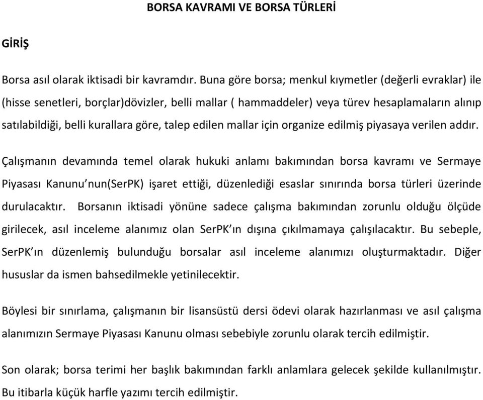 edilen mallar için organize edilmiş piyasaya verilen addır.