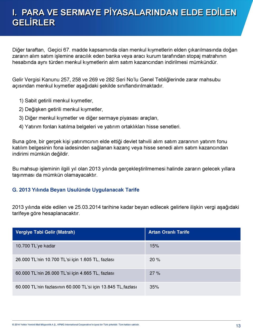 kıymetlerin alım satım kazancından indirilmesi mümkündür.