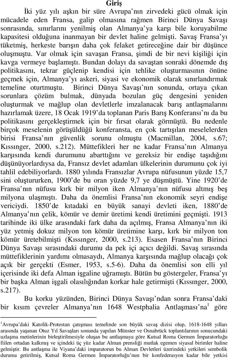 Var olmak için savaşan Fransa, şimdi de bir nevi kişiliği için kavga vermeye başlamıştı.