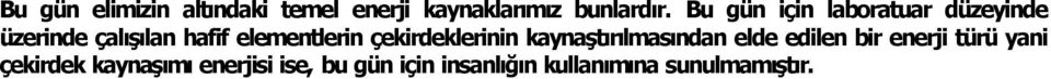 çekirdeklerinin kaynaşt r lmas ndan elde edilen bir enerji türü yani