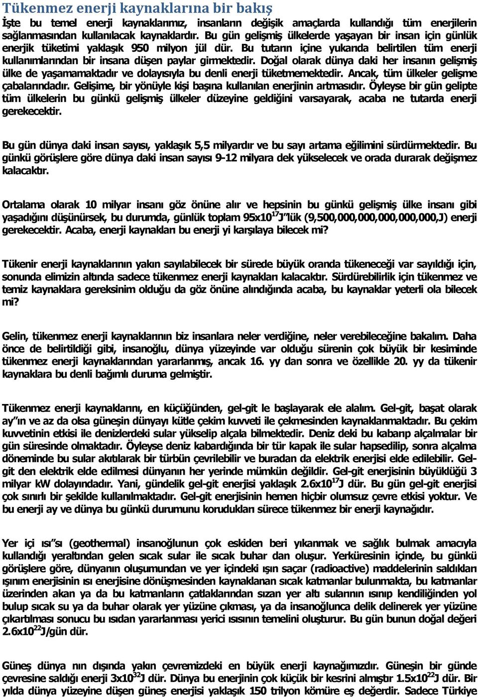 Bu tutar n içine yukar da belirtilen tüm enerji kullan mlar ndan bir insana düşen paylar girmektedir.