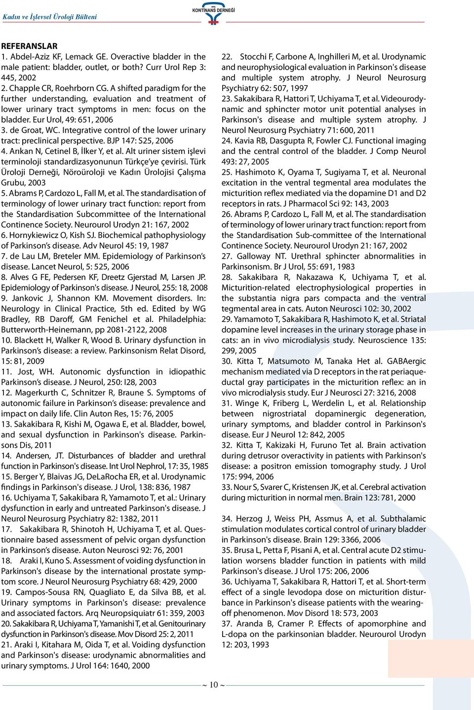 Integrative control of the lower urinary tract: preclinical perspective. BJP 147: S25, 2006 4. Arıkan N, Cetinel B, İlker Y, et al.