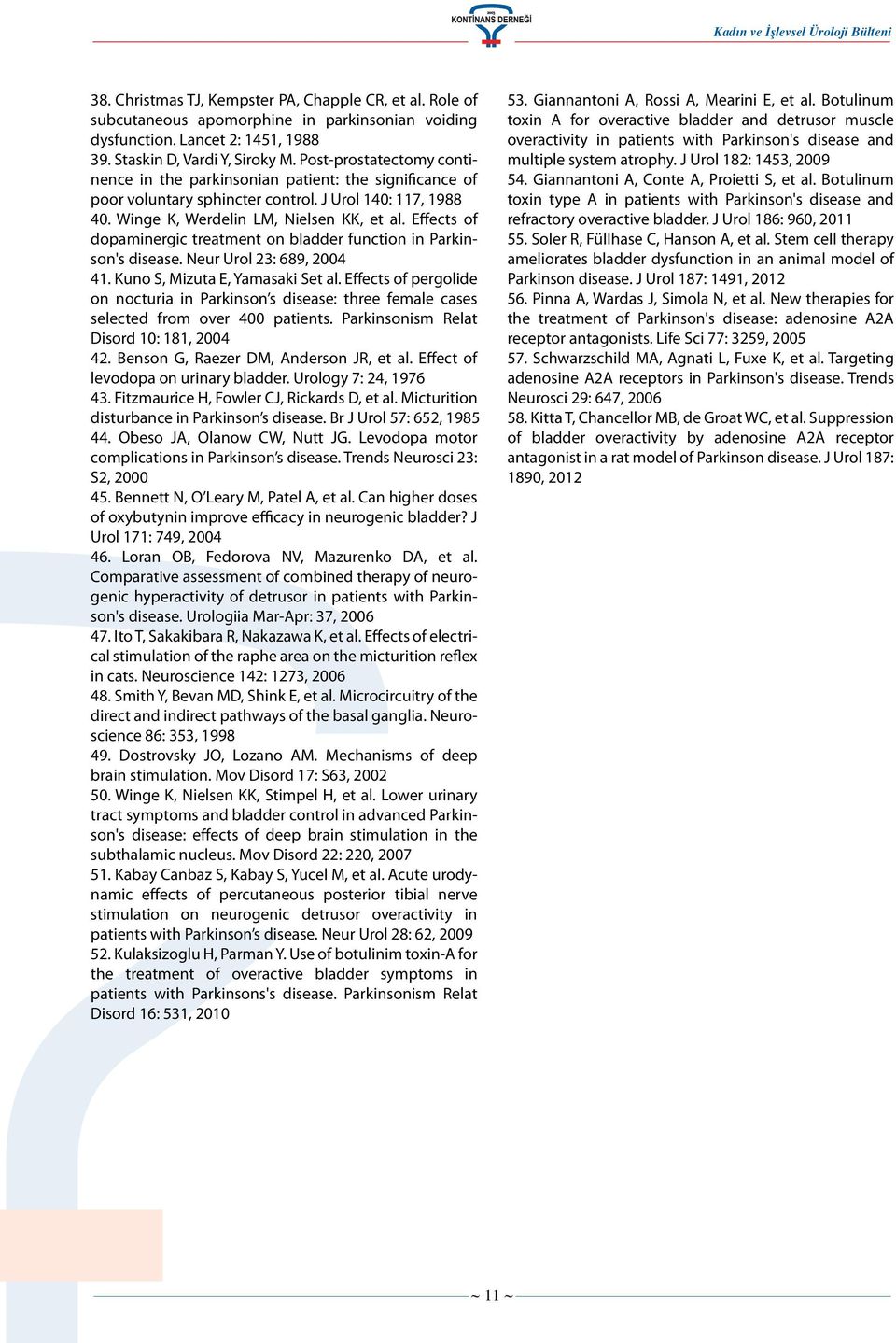 Effects of dopaminergic treatment on bladder function in Parkinson's disease. Neur Urol 23: 689, 2004 41. Kuno S, Mizuta E, Yamasaki Set al.