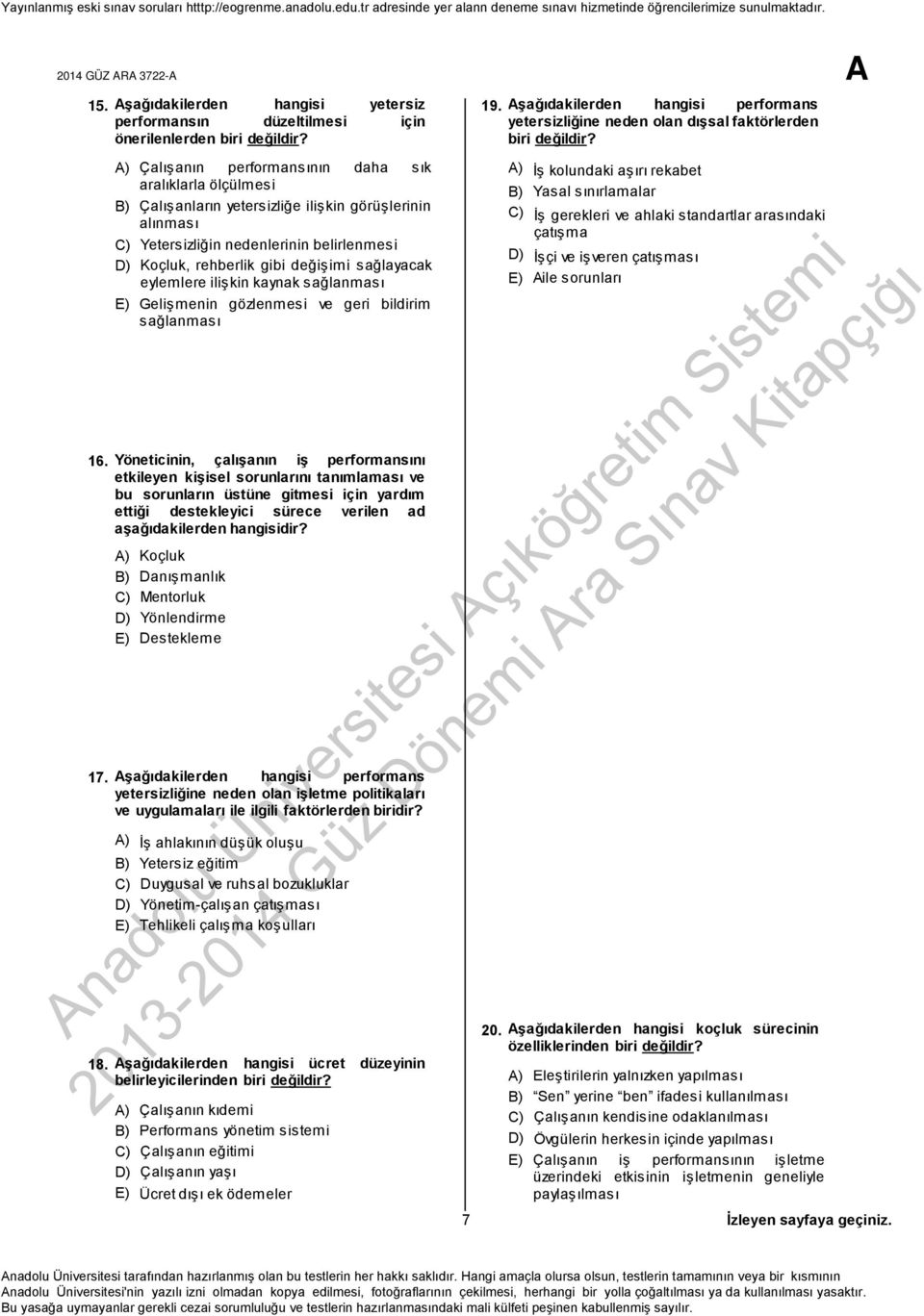 performansnn daha sk Çalşann aralklarla ölçülmes Çalşanlarn yeterszlğe lşkn görüşlernn alnmas Yeterszlğn nedenlernn belrlenmes Koçluk, rehberlk gb değşm sağlayacak eylemlere lşkn kaynak sağlanmas