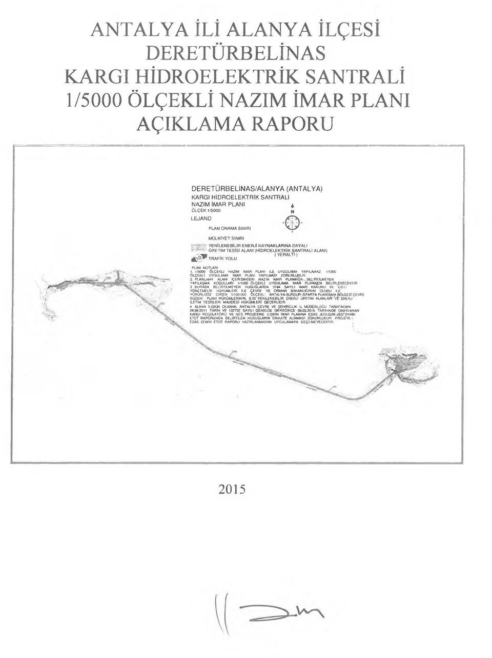 1/5000 ÖLÇEKLİ NAZIM İMAR PLANI İLE UYGULAMA YAPILAMAZ- t/1000 ÖLÇEKLİ UYGULAMA İMAR PLANI YAPILMASI ZORUNLUDUR Z PLANLAMA ALANI İÇERİSİNDEKİ NAZIM İMAR PLANINÖA.