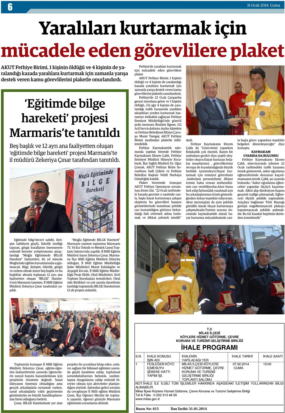 Eğitimde bilge hareketi projesi Marmaris te tanıtıldı Beş başlık ve 12 ayrı ana faaliyetten oluşan eğitimde bilge hareketi projesi Marmaris te il müdürü Zekeriya Çınar tarafından tanıtıldı.