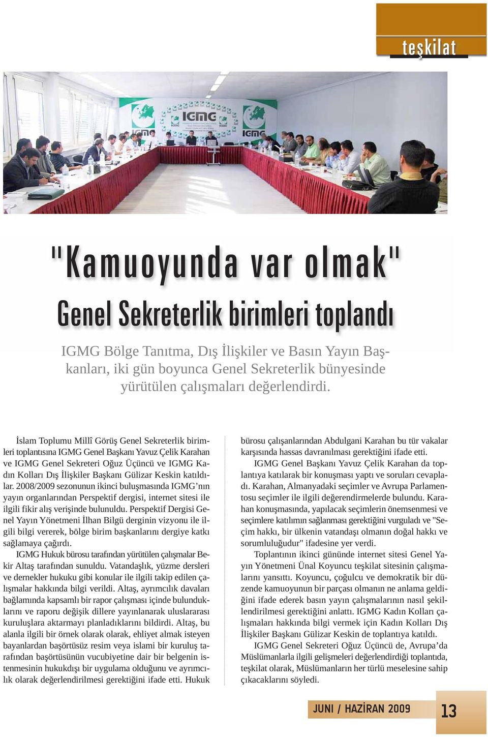 İslam Toplumu Millî Görüş Genel Sekreterlik birimleri toplantısına IGMG Genel Başkanı Yavuz Çelik Karahan ve IGMG Genel Sekreteri Oğuz Üçüncü ve IGMG Kadın Kolları Dış İlişkiler Başkanı Gülizar