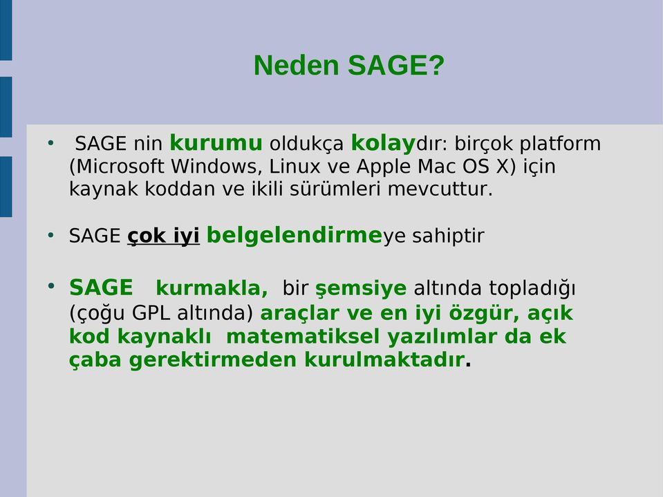 OS X) için kaynak koddan ve ikili sürümleri mevcuttur.