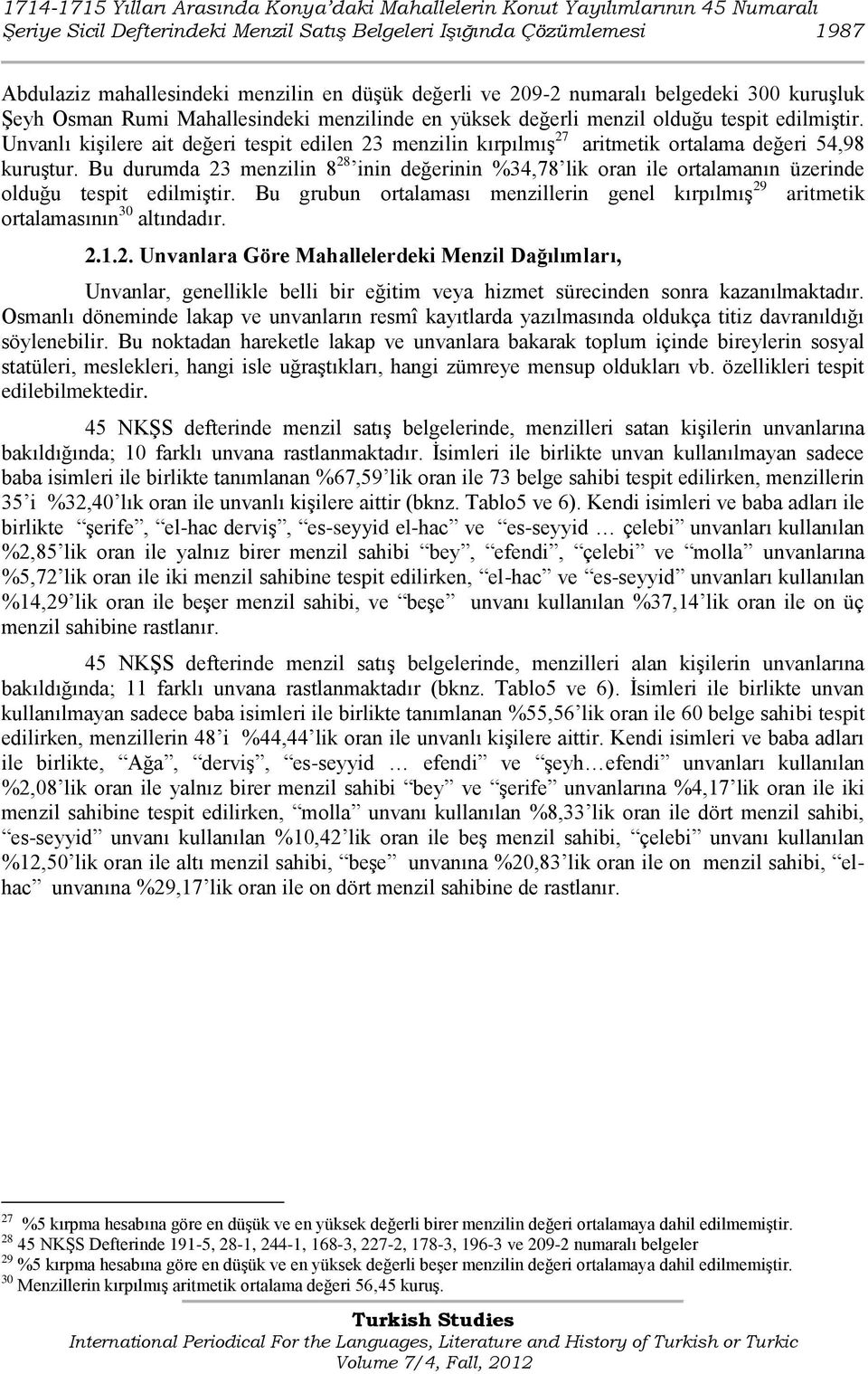 Unvanlı kişilere ait değeri tespit edilen 23 menzilin kırpılmış 27 aritmetik ortalama değeri 54,98 kuruştur.